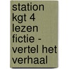Station KGT 4 Lezen fictie - Vertel het verhaal door Onbekend