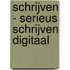 Schrijven - Serieus schrijven DIGITAAL