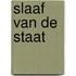 Slaaf van de Staat