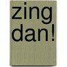 Zing dan! door Ivo de Wijs