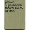 Pakket Supermeiden Theater AVI E5 (3 titels) door Monique van der Zanden