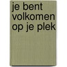 Je bent volkomen op je plek door Maurits Hogo Dienske