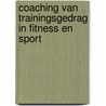 Coaching van trainingsgedrag in fitness en sport door Jan Middelkamp