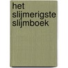 Het slijmerigste slijmboek by Unknown