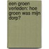 Een groen verleden: Hoe groen was mijn dorp?