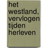 Het Westland, vervlogen tijden herleven door Onbekend