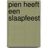 Pien heeft een slaapfeest door Katja Reider