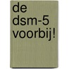 De DSM-5 voorbij! door Jim Van Os