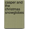 Casper and the Christmas Snowglobes by Unknown