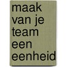 Maak van je team een eenheid door Hans Heyda
