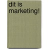 Dit is marketing! by Loek ten Berge