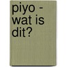 Piyo - Wat is dit? door Satoshi Iriyama