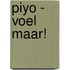 Piyo - Voel maar!
