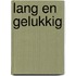 Lang en gelukkig