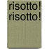 Risotto! Risotto!