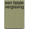 Een fatale vergissing door Esther Vermeulen