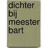Dichter bij Meester Bart door Bart Ongering