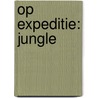 Op expeditie: jungle door Onbekend
