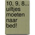 10, 9, 8... Uiltjes moeten naar bed!