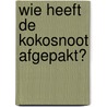 Wie heeft de kokosnoot afgepakt? door Thorsten Saleina