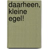 Daarheen, kleine Egel! door Anne Vree