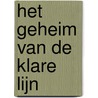 Het Geheim van De Klare Lijn by Piet Gerbrandy
