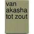 Van Akasha tot zout