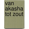 Van Akasha tot zout door Adrie van der Ven