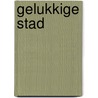 Gelukkige stad door Jan Lampo