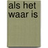 Als het waar is