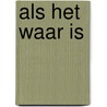 Als het waar is door Tara Altebrando