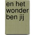 En het wonder ben jij