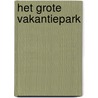 Het grote vakantiepark door Willem du Gardijn
