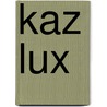 Kaz Lux by Lutgard Mutsaers