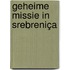 Geheime missie in Srebreniça