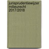 Jurisprudentiewijzer Milieurecht 2017/2018 by F.B. van der Maesen de Sombreff