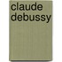 Claude Debussy