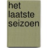Het laatste seizoen door Arthur van den Boogaard