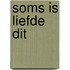 Soms is liefde dit