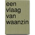 Een vlaag van waanzin