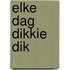 Elke dag Dikkie Dik