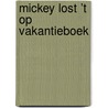 Mickey lost ’t op vakantieboek by Unknown