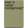 Waar is Rupsje Nooitgenoeg? by Eric Carle
