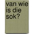 Van wie is die sok?