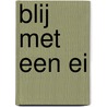 Blij met een ei door Margerie Stakel