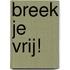 Breek je vrij!