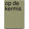 Op de kermis by Ingela Arrhenius