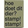 Hoe doet dit dier? Stamp! Stamp! by Sebastien Braun