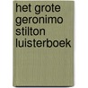 Het Grote Geronimo Stilton luisterboek door Geronimo Stilton