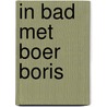 In bad met Boer Boris door Ted van Lieshout